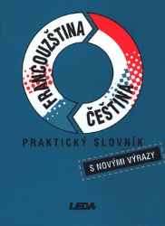 Francouzština, čeština - praktický slovník s novými výrazy - kolektiv autorů,Vlasta Rejtharová - Francouzské slovníky Francouzština, čeština - praktický slovník s novými výrazy