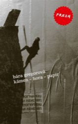 Kámen - hora - papír - Barbora Gregorová - Česká a slovenská beletrie Kámen - hora - papír