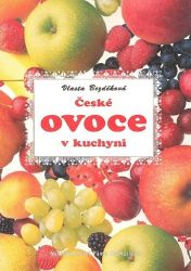 České ovoce v kuchyni - Naučná literatura České ovoce v kuchyni