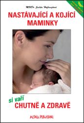 Nastávající a kojící maminky si vaří chutně a zdravě - Judita Hofhanzlová - Zdravá výživa Nastávající a kojící maminky si vaří chutně a zdravě
