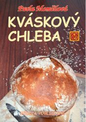 Kváskový chleba - Kváskomanie v Čechách a na Moravě Kváskový chleba - Kváskomanie v Čechách a na Moravě