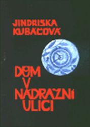Dům v Nádražní ulici - Jindřiška Kubáčová - Česká a slovenská beletrie Dům v Nádražní ulici