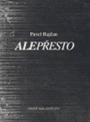 Alepřesto - Pavel Rajčan - Poezie a básně Alepřesto