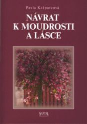 Návrat k moudrosti a lásce Návrat k moudrosti a lásce