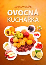 Ovocná kuchařka - Jaroslav Vašák - Zdravá výživa Ovocná kuchařka