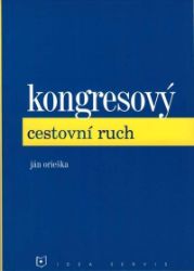 Kongresový cestovní ruch - Ján Orieška - Učebnice pro střední školy a gymnázia Kongresový cestovní ruch