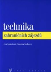 Technika zahraničních zájezdů (2. vydání) - Eva Kunešová,Blanka Farková - Cestovní ruch a gastronomie Technika zahraničních zájezdů (2. vydání)