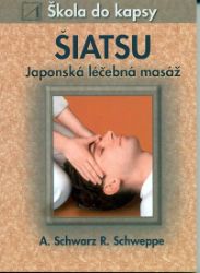 Šiatsu - Japonská léčebná masáž - Škola do kapsy Šiatsu - Japonská léčebná masáž - Škola do kapsy