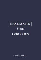 Štěstí a vůle k dobru (pokus o etiku)