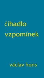 Čihadlo vzpomínek - Václav Hons - Poezie a básně Čihadlo vzpomínek