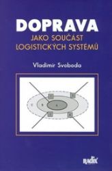 Doprava jako součást logistických systémů - Vladimír Svoboda - Technika Doprava jako součást logistických systémů