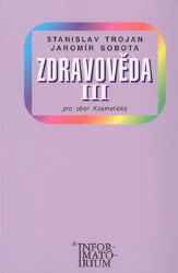 Zdravověda III - Pro 3 ročník UO Kosmetička - Stanislav Trojan - Zdravověda Zdravověda III - Pro 3 ročník UO Kosmetička