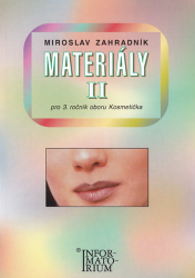 Materiály II - Pro 3. ročník UO Kosmetička - Miroslav Zahradník - Učebnice pro střední školy a gymnázia Materiály II - Pro 3. ročník UO Kosmetička