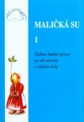 Maličká su 1: Učebnice hudební výchovy pro děti mateřské a základní školy - Zpěvníky a akordy Maličká su 1: Učebnice hudební výchovy pro děti mateřské a základní školy