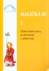 Maličká su 2: Učebnice hudební výchovy pro děti mateřské a základní školy - Zpěvníky a akordy Maličká su 2: Učebnice hudební výchovy pro děti mateřské a základní školy
