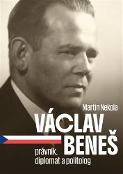 Václav Beneš, právník, diplomat a politolog - Martin Nekola - Produkty Václav Beneš