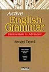 Active English Grammar (Intermediate to Advanced) - Sergej Tryml - Učebnice angličtiny Active English Grammar (Intermediate to Advanced)