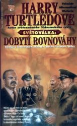 Světoválka 4 – Dobytí rovnováhy - Harry Norman Turtledove - Světová sci-fi Světoválka 4 – Dobytí rovnováhy