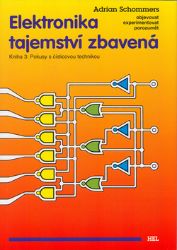 Elektronika tajemství zbavená - Kniha 3: Pokusy s číslicovou technikou Elektronika tajemství zbavená - Kniha 3: Pokusy s číslicovou technikou