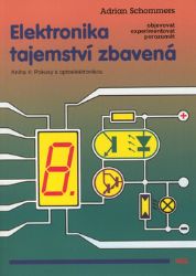 Elektronika tajemství zbavená - Kniha 4: Pokusy s optoelektronikou Elektronika tajemství zbavená - Kniha 4: Pokusy s optoelektronikou