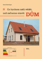 Co bychom měli vědět, než začneme stavět dům - Karel Murtinger - Naučná literatura Co bychom měli vědět, než začneme stavět dům