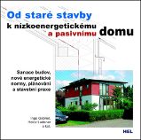 Od staré stavby k nízkoenergetickému a pasivnímu domu Od staré stavby k nízkoenergetickému a pasivnímu domu