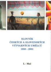 Slovník českých a slovenských výtvarných umělců 1950-2001, 7. díl (L-Mal) Slovník českých a slovenských výtvarných umělců 1950-2001, 7. díl (L-Mal)