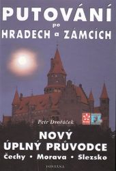 Putování po hradech a zámcích - Nový úplný průvodce Čechy, Morava, Slezsko Putování po hradech a zámcích - Nový úplný průvodce Čechy, Morava, Slezsko