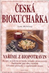 Česká biokuchařka - Vaříme z biopotravin Česká biokuchařka - Vaříme z biopotravin