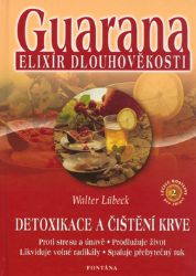Guarana elixír dlouhověkosti - Walter Lübeck - Zdraví, hubnutí a sport Guarana elixír dlouhověkosti