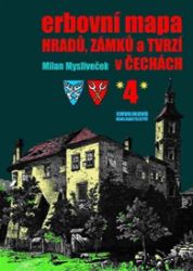 Erbovní mapa hradů, zámků a tvrzí v Čechách 4 - Milan Mysliveček - Dějiny umění Erbovní mapa hradů, zámků a tvrzí v Čechách 4