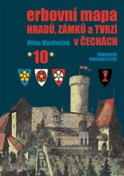 Erbovní mapa hradů, zámků a tvrzí v Čechách 10 - Milan Mysliveček - Dějiny umění Erbovní mapa hradů, zámků a tvrzí v Čechách 10