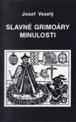Slavné grimoáry minulosti - Josef Veselý - Astrologie, horoskopy Slavné grimoáry minulosti