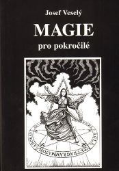 Magie pro pokročilé - Josef Veselý - Esoterika a duchovno Magie pro pokročilé