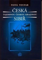 Česká Sibiř - Tajemnou českou krajinou - 2. vydání - Pavel Toufar - Naučná literatura Česká Sibiř - Tajemnou českou krajinou - 2. vydání