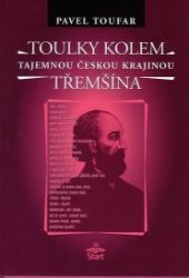Toulky kolem Třemšína - tajemnou českou krajinou - Pavel Toufar - Literatura faktu Toulky kolem Třemšína - tajemnou českou krajinou
