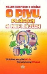 Nejen bonmoty citáty o pivu, pijácích a nepijácích - Vratislav Ebr - Humor a satira Nejen bonmoty citáty o pivu, pijácích a nepijácích