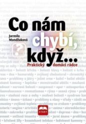 Co nám chybí, když... - Praktický domácí rádce - Jarmila Mandžuková - Naučná literatura Co nám chybí, když... - Praktický domácí rádce