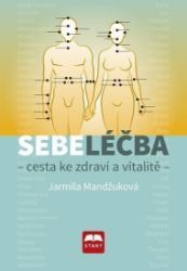 Sebeléčba - Cesta ke zdraví a vitalitě - Jarmila Mandžuková - Zdraví, hubnutí a sport Sebeléčba - Cesta ke zdraví a vitalitě