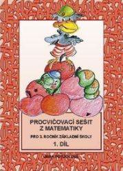 Procvičovací sešit z matematiky pro 3. ročník základní školy (1. díl) - Jana Potůčková - Matematika pro 3. třídu Procvičovací sešit z matematiky pro 3. ročník základní školy (1. díl)