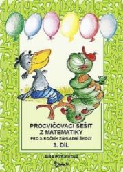 Procvičovací sešit z matematiky pro 3. ročník základní školy (3. díl) - Jana Potůčková - Matematika pro 3. třídu Procvičovací sešit z matematiky pro 3. ročník základní školy (3. díl)