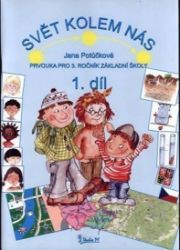 Svět kolem nás - Prvouka pro 3. ročník základní školy (1. díl) - Jana Potůčková - Prvouka a přírodověda pro 3. třídu Svět kolem nás - Prvouka pro 3. ročník základní školy (1. díl)