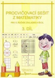 Procvičovací sešit z matematiky pro 5. ročník základních škol (3. díl) - Jana Potůčková - Matematika pro 5. třídu Procvičovací sešit z matematiky pro 5. ročník základních škol (3. díl)