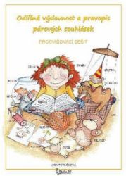 Odlišná výslovnost a pravopis párových souhlásek - Procvičovací sešit pro 2. ročník ZŠ - Jana Potůčková - Český jazyk pro 2. třídu Odlišná výslovnost a pravopis párových souhlásek - Procvičovací sešit pro 2. ročník ZŠ