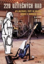 220 užitečných rad pro muzikanty, kteří se chystají natáčet ve studiu - Václav Vlachý - Romány pro ženy 220 užitečných rad pro muzikanty, kteří se chystají natáčet ve studiu