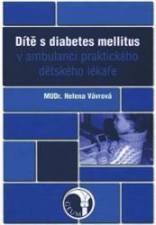 Dítě s diabetes mellitus v ambulanci praktického dětského lékaře Dítě s diabetes mellitus v ambulanci praktického dětského lékaře
