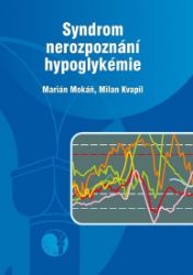 Syndrom nerozpoznání hypoglykémie - Marián Mokáň,Milan Kvapil - Zdraví, hubnutí a sport Syndrom nerozpoznání hypoglykémie