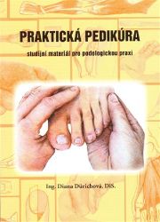 Praktická pedikúra - Studijní materiál pro podologickou praxi Praktická pedikúra - Studijní materiál pro podologickou praxi