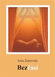 Bezčasí - Irena Žantovská - Poezie a básně Bezčasí
