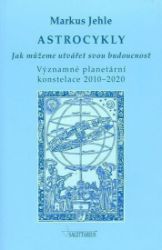 Astrocykly - Jak můžeme utvářet svou budoucnost - Markus Jehle - Naučná literatura Astrocykly - Jak můžeme utvářet svou budoucnost